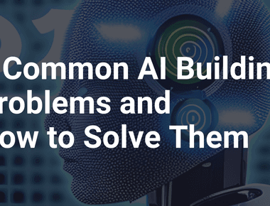 5 Common AI Building Problems and How to Solve Them